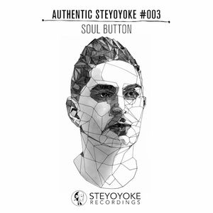 Soul Button Presents Authentic Steyoyoke #003