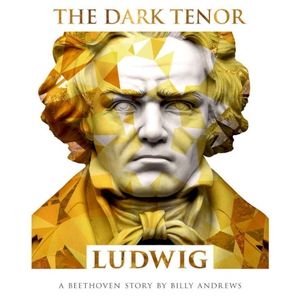 Ludwig - A Beethoven Story by Billy Andrews