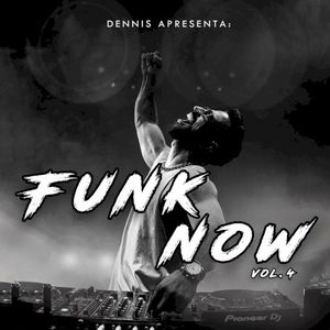 DENNIS apresenta: Funk Now! Vol. 4