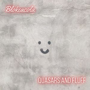 Quasars and Fluff