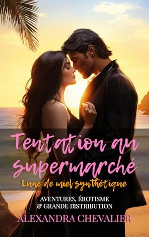 Tentation au supermarché : Lune de miel synthétique