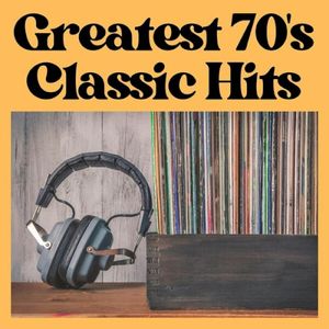 Greatest 70’s Classic Hits