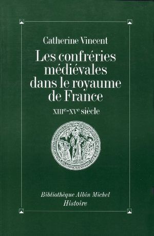 Les Confréries médiévales dans le royaume de France