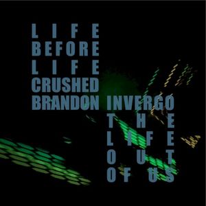 Life Before Life Crushed the Life out of Us (Single)