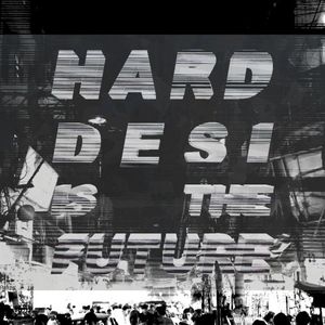 Hard Desi Is The Future (EP)