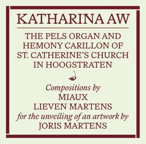 Katharina AW: The Pels Organ and Hemony Carillon of St. Catherine’s Church in Hoogstraten