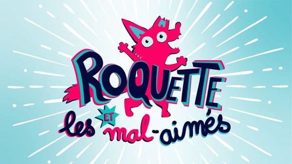 Roquette et les Mal-Aimés