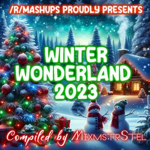Winter Wonderland 2023 (An /r/mashups Compilation)