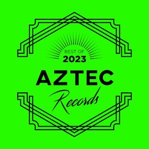 AZTEC RECORDS BEST OF 2023