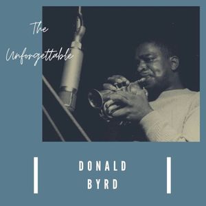 The Unforgettable Donald Byrd