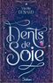 Dents de soie