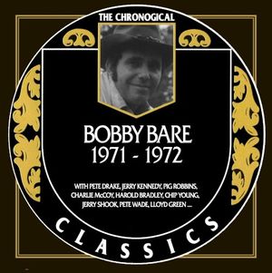The Chronogical Classics: Bobby Bare 1971-1972