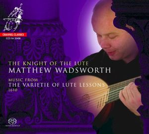 The Knight of the Lute - Music From the Varietie of Lute Lessons (1610)