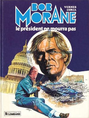 Le président ne mourra pas - Bob Morane, tome 32