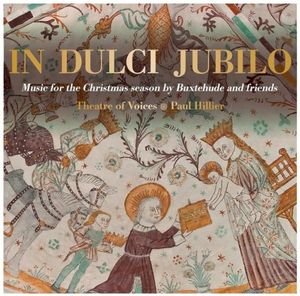 In Dulci Jubilo: Music for the Christmas season by Buxtehude and friends