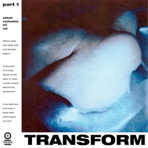 Transform Part 1, What Remains Of Us (EP)