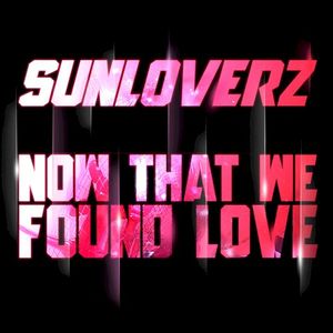 Now That We Found Love (Single)