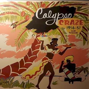 Calypso Craze: 1956-57 And Beyond