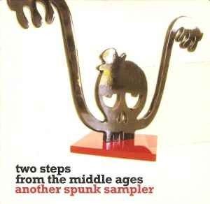 Two Steps From The Middle Ages - Another Spunk Sampler