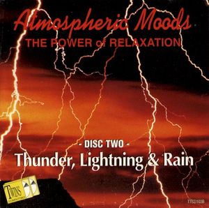 Atmospheric Moods – The Power of Relaxation (disc 2: Thunder, Lightning & Rain)