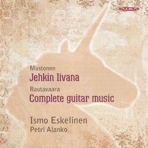 Mustonen: Jehkin Iivana / Rautavaara: Complete Guitar Music