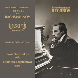 The Moscow Conservatory - Tribute to Rachmaninov. Works for Cello and Piano (Live)