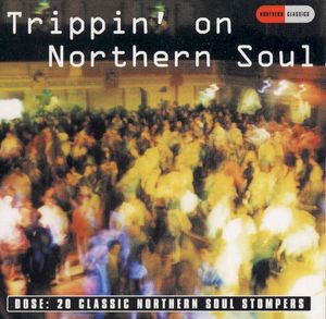 Trippin' on Northern Soul: 20 Classic Northern Soul Stompers