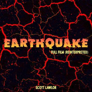 Earthquake full film (Reinterpreted)