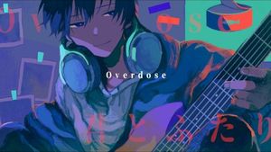 Overdose / 歌ってみた