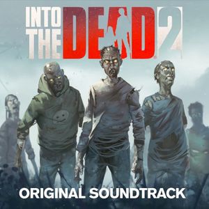 Into the Dead 2: Original Soundtrack (OST)