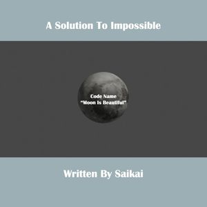 A Solution to Impossible (CodeName"#MoonIsBeautiful”)