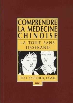 Comprendre la médecine chinoise. La toile sans tisserand