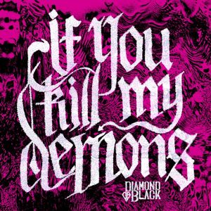 If You Kill My Demons (Single)