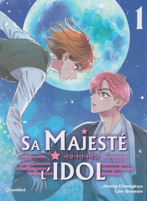 Sa Majesté l'Idol, tome 1