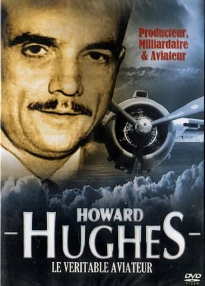 Howard Hughes - Le Véritable aviateur