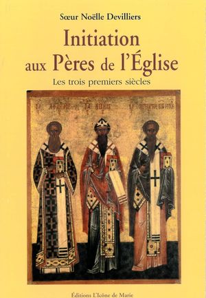 Initiation aux Pères de l'Eglise