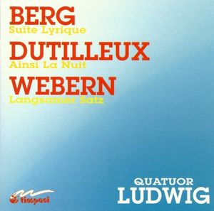 Berg: Suite lyrique / Dutilleux: Ainsi la nuit / Webern: Langsamer Satz