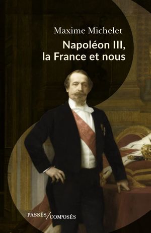 Napoléon III, la France et nous