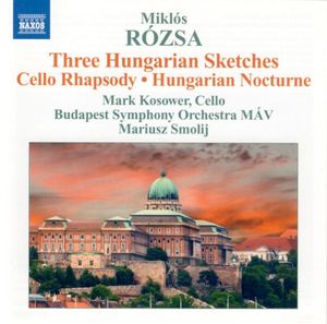 Three Hungarian Sketches / Cello Rhapsody / Hungarian Nocturne