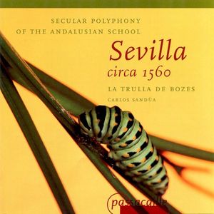 Secular Polyphony of the Andalusian School: Sevilla circa 1560