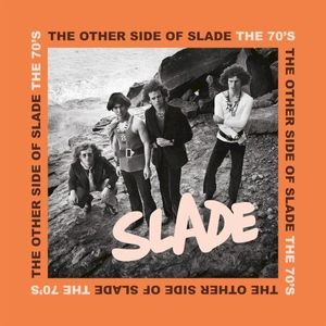 The Other Side of Slade: The 70's