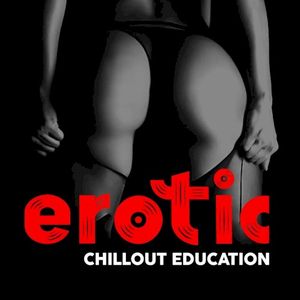 Erotic Chillout Education