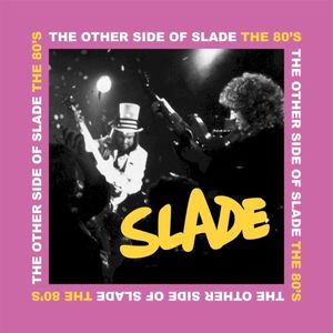 The Other Side of Slade: The '80s