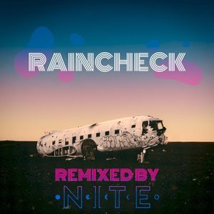 Raincheck (Nite remix)