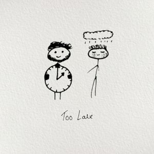 Too Late (Single)