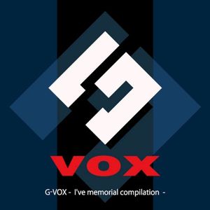 G-VOX - I've memorial compilation -