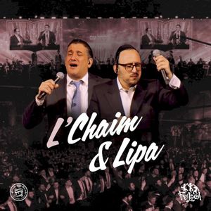 L’Chaim & Lipa