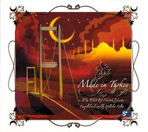 Made In Turkey - The World Of Turkish Grooves