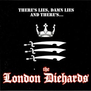 There's Lies, Damn Lies And There's...The London Diehards