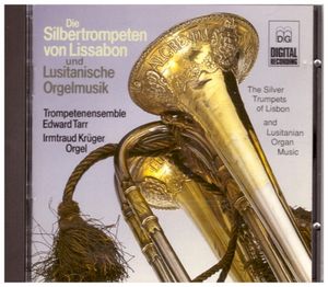 Die Silbertrompeten von Lissabon und Lusitanische Orgelmusik
